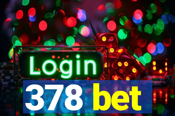 378 bet